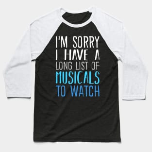 I'm Sorry I have a Long List of Musicals To Watch Baseball T-Shirt